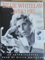 Billie Whitelaw...Who He? written by Billie Whitelaw performed by Billie Whitelaw on Cassette (Abridged)